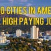 Top 10 Cities In America To Look For High Paying Jobs Thumbnail
