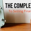 The Complete Guide to Setting Financial Goals and How to Achieve Them Thumbnail