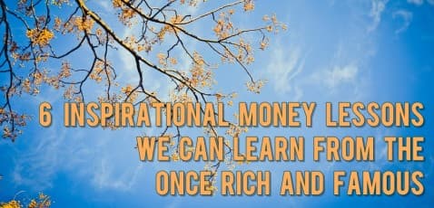 Thumbnail for Blog Article: 6 Inspirational Money Lessons We Can Learn From the Once Rich and Famous
