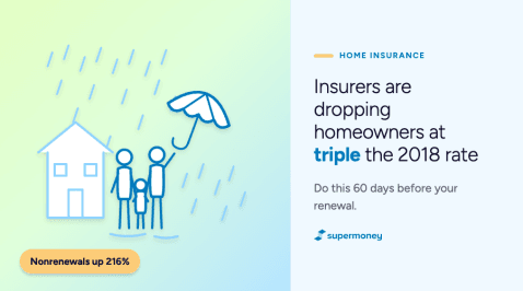 Thumbnail for Blog Article: Insurers Are Dropping Homeowners at Triple the 2018 Rate. Do This 60 Days Before Your Renewal